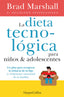 LA DIETA TECNOLOGICA PARA NIÑOS Y ADOLESCENTES - 9788491396222