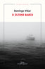 O ULTIMO BARCO - 9788491513049