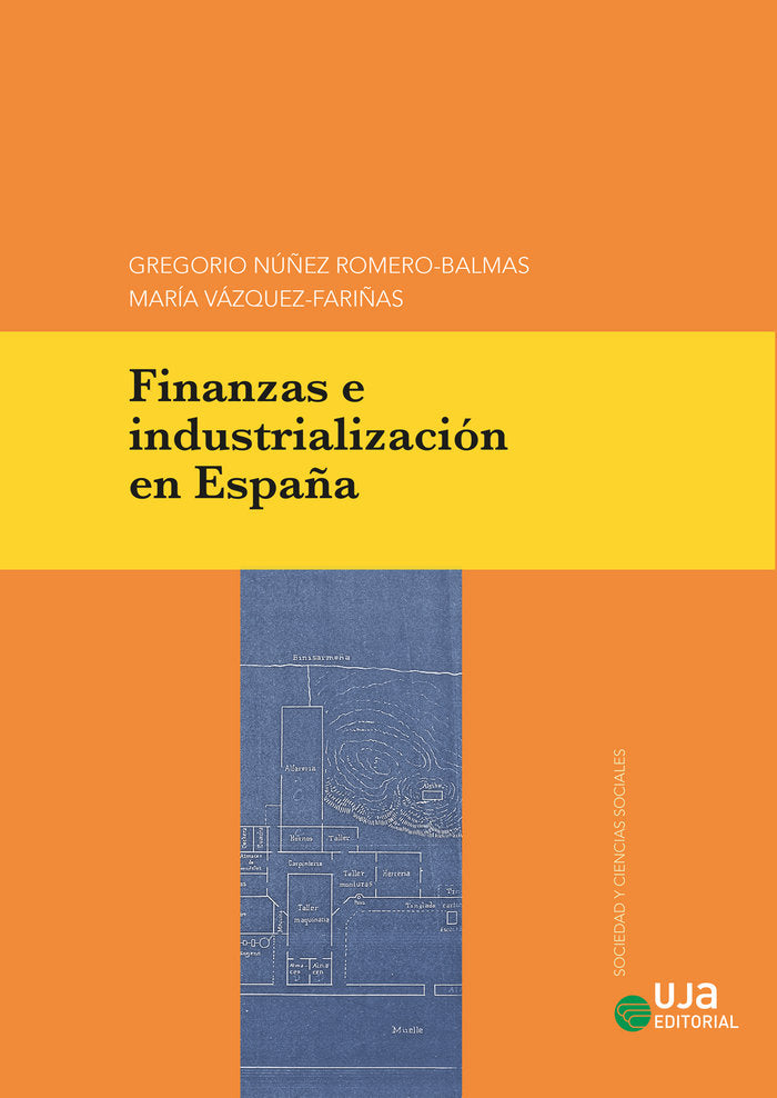 FINANZAS E INDUSTRIALIZACION EN ESPAÑA | NUÑEZ ROMERO-BALMAS, GREGORIO/VAZQUEZ-FA | UNIVERSIDAD DE JAEN UJA | 9788491595090 Imagen principal del producto