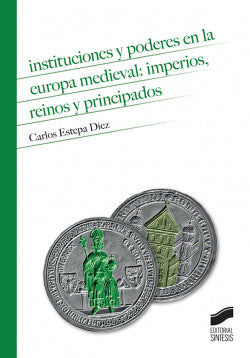 Instituciones y Poderes Europa Medieval (Sintesis Editorial) - 9788491710547