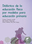Didáctica de la Educación Física por Modelos Ed.primaria (Sintesis Editorial) - 9788491710608