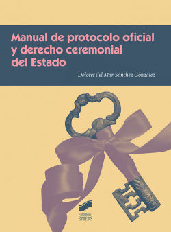 Manual de Protocolo Oficial y Derecho Ceremonial del Estado (Sintesis Editorial) - 9788491710691