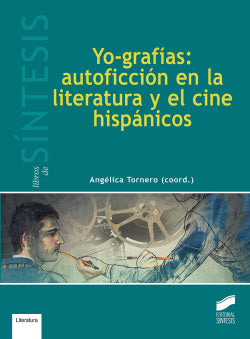 Yo-grafias: Autoficcion en Literatura y el Cine Hispanicos (Sintesis Editorial) - 9788491710745