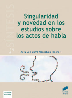 Singularidad y Novedad en los Estudios Sobre los Actos del Habla (Sintesis Editorial) - 9788491711001