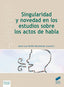 Singularidad y Novedad en los Estudios Sobre los Actos del Habla (Sintesis Editorial) - 9788491711001