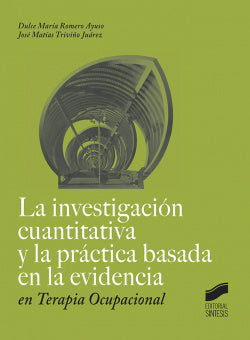 La Investigación Cuantitativa y la Práctica Basada en Le Evidencia en Terapia Ocupacional (Sintesis Editorial) - 9788491711100