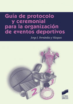 Guía de Protocolo y Ceremonial para la Organización de Eventos Deportivos (Sintesis Editorial) - 9788491711124