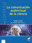 La Comunicación Audiovisual de la Ciencia (Sintesis Editorial) - 9788491711292