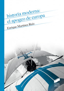 Historia Moderna: el Apogeo de Europa (Sintesis Editorial) - 9788491712121
