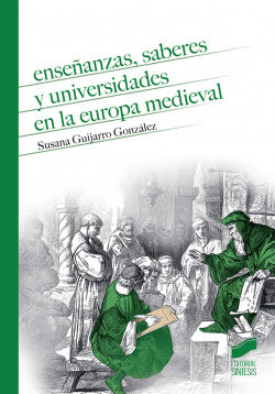 Enseñanzas, Saberes y Universidades en la Europa Medieval (Sintesis Editorial) - 9788491712428