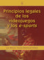 Principios Legales de los Videojuegos y los E-sports