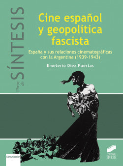 Cine Español y Geopolítica Fascista (Sintesis Editorial) - 9788491712688