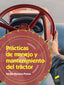 ✅ PRÁCTICAS DE MANEJO Y MANTENIMIENTO DEL TRACTOR 2019 - 9788491712893