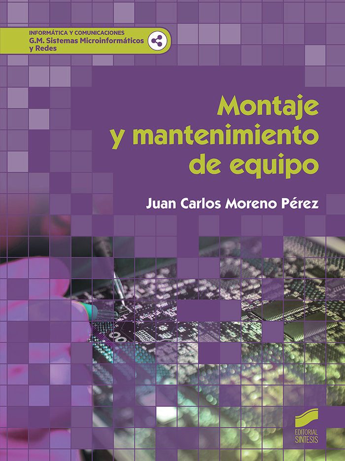 MONTAJE Y MANTENIMIENTO DE EQUIPO | MORENO PEREZ,JUAN CARLOS | SINTESIS | 9788491712923
