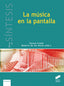 La Música en la Pantalla (Sintesis Editorial) - 9788491713678