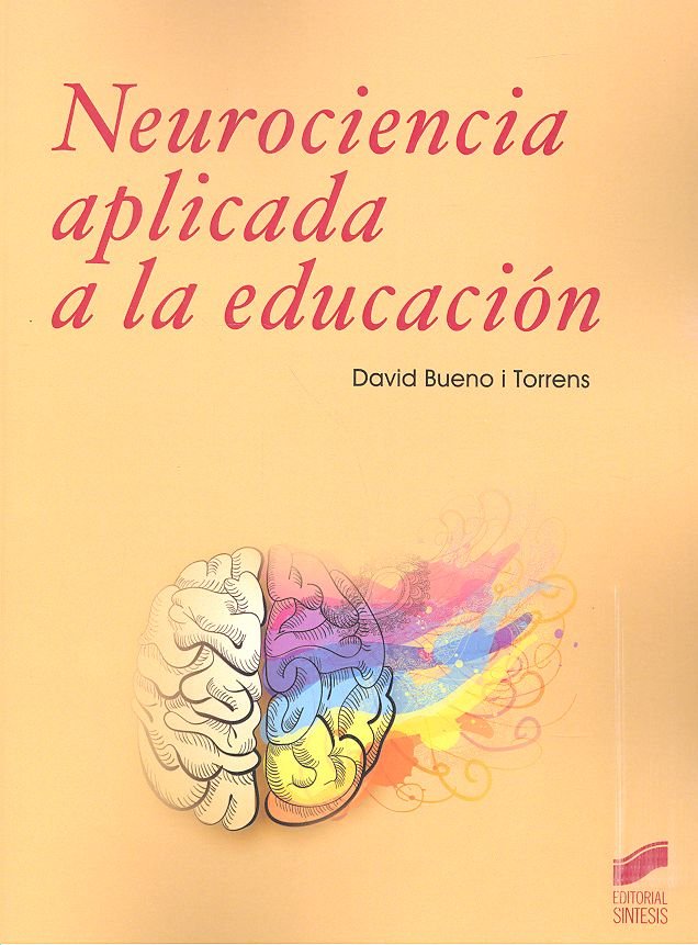 NEUROCIENCIA APLICADA A LA EDUCACION | BUENO I TORRENS,DAVID | SINTESIS | 9788491714200