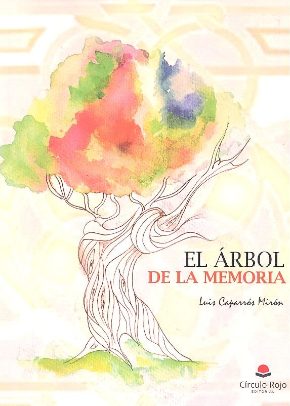 EL ÁRBOL DE LA MEMORIA I Caparrós Mirón, Luis I Grupo Editorial Círculo Rojo SL I 9788491752936 Imagen principal del producto