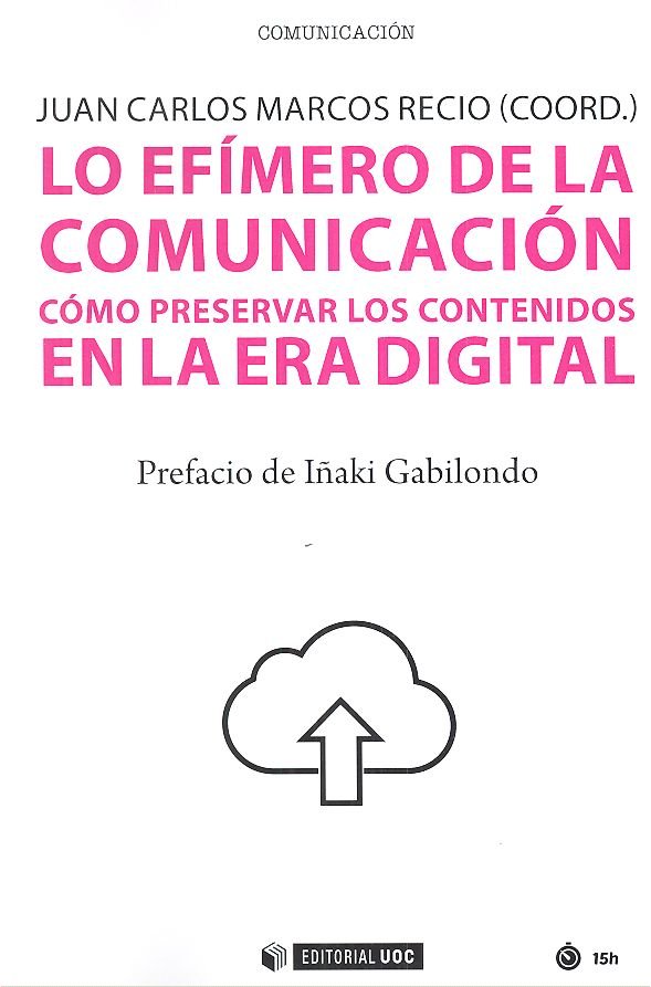 EFIMERO DE LA COMUNICACION COMO PRESERVAR LOS CONTENIDOS | AA,VV, | OBERTA UOC | 9788491801481