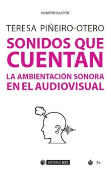 SONIDOS QUE CUENTA LA EMBIENTACION SONORA EN EL AUDIOVISUAL | PIÑERO OTERO,TERESA | OBERTA UOC | 9788491806141 Imagen principal del producto