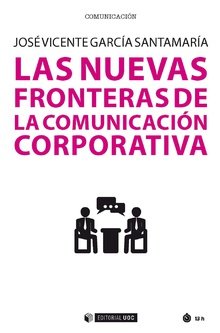 NUEVAS FRONTERAS DE LA COMUNICACION CORPORATIVA,LAS | GARCIA SANTAMARIA,JOSE VICENTE | OBERTA UOC | 9788491806615 Imagen principal del producto