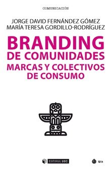 BRANDING DE COMUNIDADES MARCAS Y COLECTIVOS DE CONSUMO - 9788491807148
