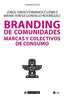 BRANDING DE COMUNIDADES MARCAS Y COLECTIVOS DE CONSUMO - 9788491807148