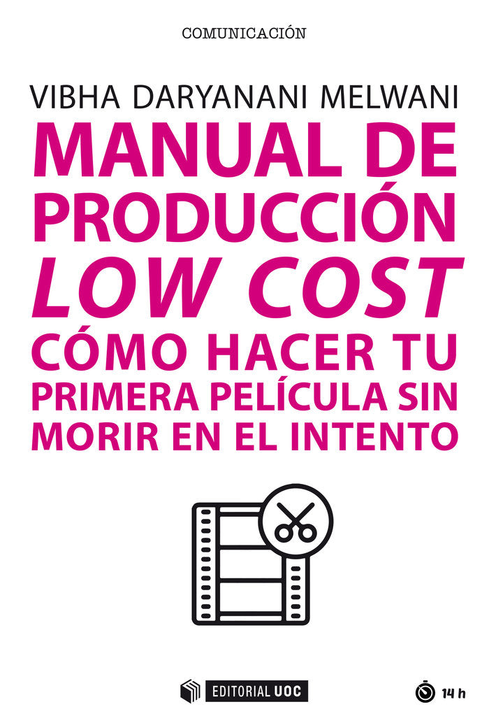 MANUAL DE PRODUCCION LOW COST COMO HACER TU PRIMERA PELICUL - 9788491808718