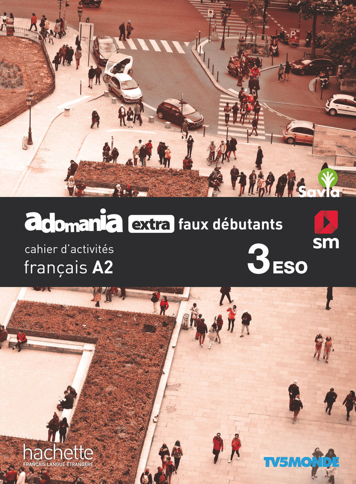 Français. Adomania, extra faux débutants. 3ºESO. Savia. Cahier d ́activités | Varios autores | 9788491825029 (SM)