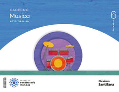 CADERNO MUSICA NOVO TIROLIRO 6 PRIMARIA CONSTRUINDO MUNDOS | Varios autores | 9788491856825 (Obradoiro Santillana)