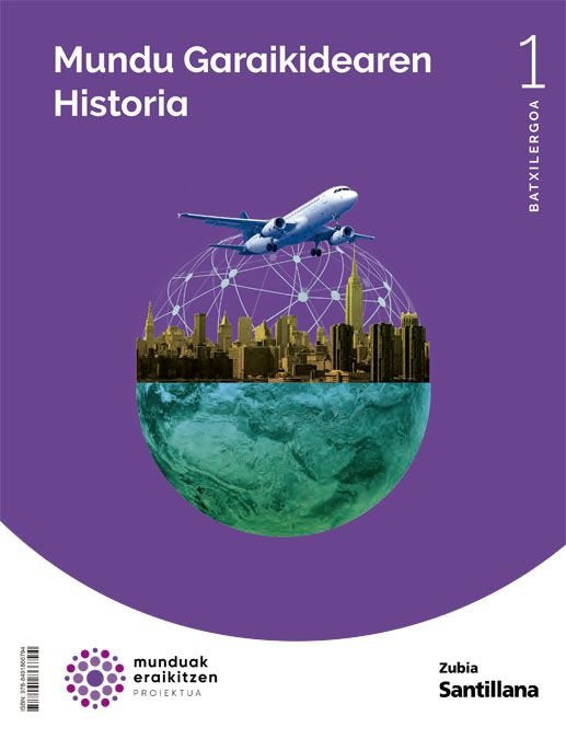 ✅ MUNDU GARAIKIDEAREN HISTORIA 1ºNB 22 MUNDUAK ERAIKITZEN I AA,VV I ZUBIA SANTILLANA I 9788491866794