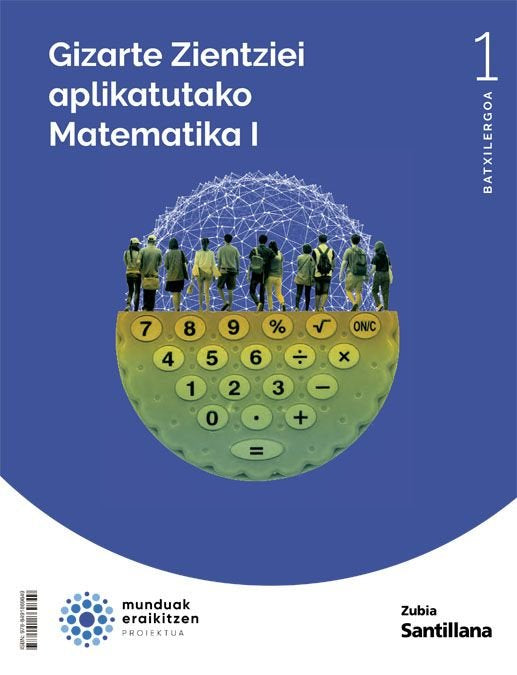 ✅ GIZARTE ZIENTZIETARAKO MATEMATIKA 1ºNB 22 MUNDUAK ERAIKITZE I AA,VV I ZUBIA SANTILLANA I 9788491869849