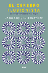EL CEREBRO ILUSIONISTA | CAMI MORELL, JORDI/MARTINEZ LUIS M, | RBA | 9788491873723