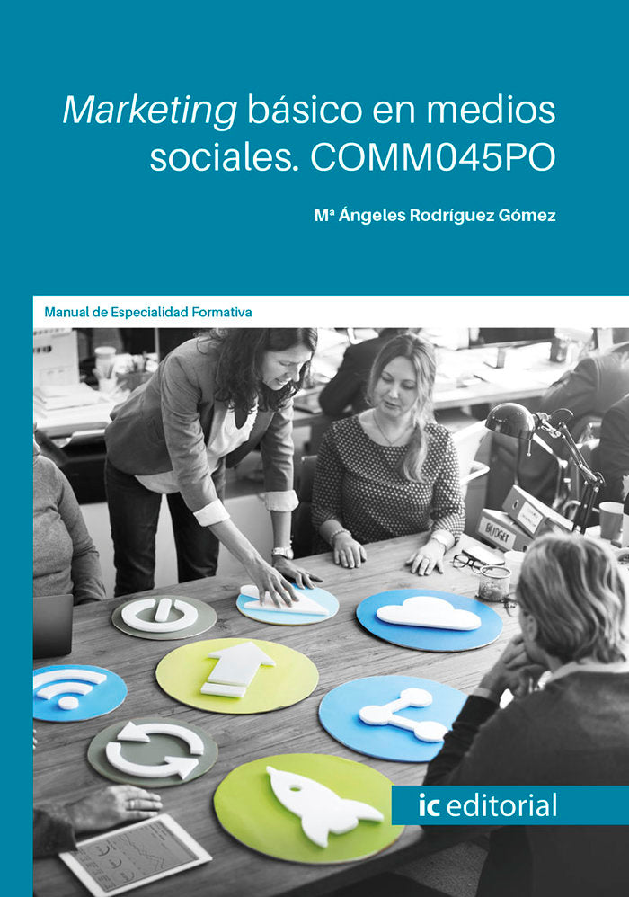 MARKETING BASICO EN MEDIOS SOCIALES COMM0 | RODRIGUEZ GOMEZ, Mª ANGELES | INNOVACION Y CUALIFICACION IBD | 9788491989455 Imagen principal del producto