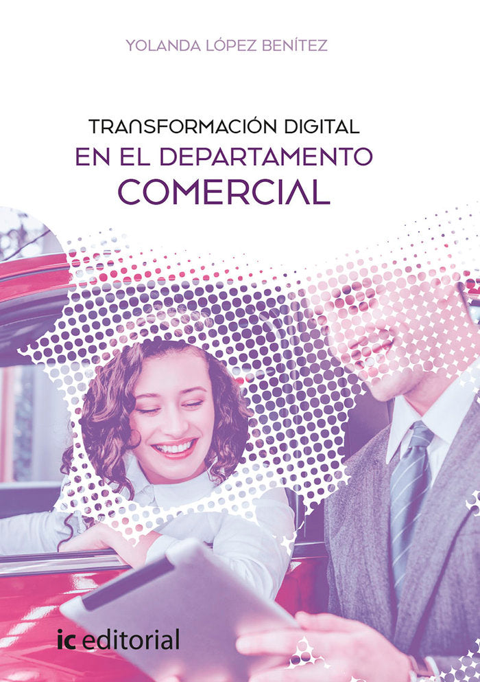 TRANSFORMACION DIGITAL EN EL DEPARTAMENTO COMERCIAL | LOPEZ BENITEZ, YOLANDA | INNOVACION Y CUALIFICACION IBD | 9788491989516 Imagen principal del producto