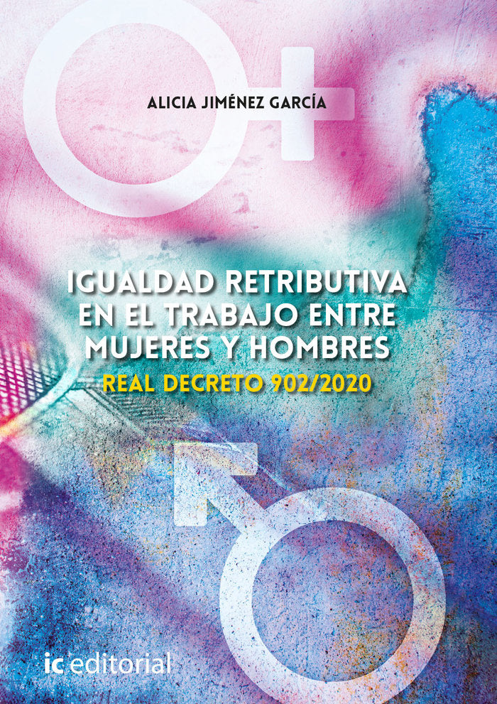 IGUALDAD RETRIBUTIVA EN EL TRABAJO ENTRE MUJERES Y HOMBRES, | JIMENEZ GARCIA, ALICIA | INNOVACION Y CUALIFICACION IBD | 9788491989608