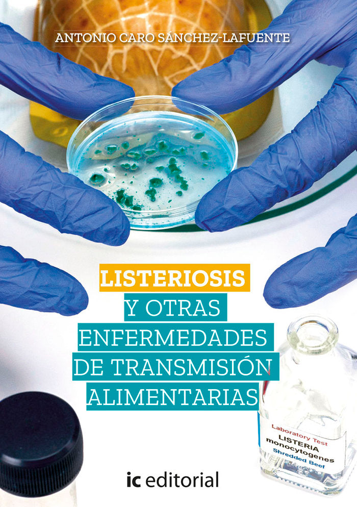 LISTERIOSIS Y OTRAS ENFERMEDADES DE TRANSMISION ALIMENTARIAS | CARO SANCHEZ-LAFUENTE, ANTONIO | INNOVACION Y CUALIFICACION IBD | 9788491989684 Imagen principal del producto
