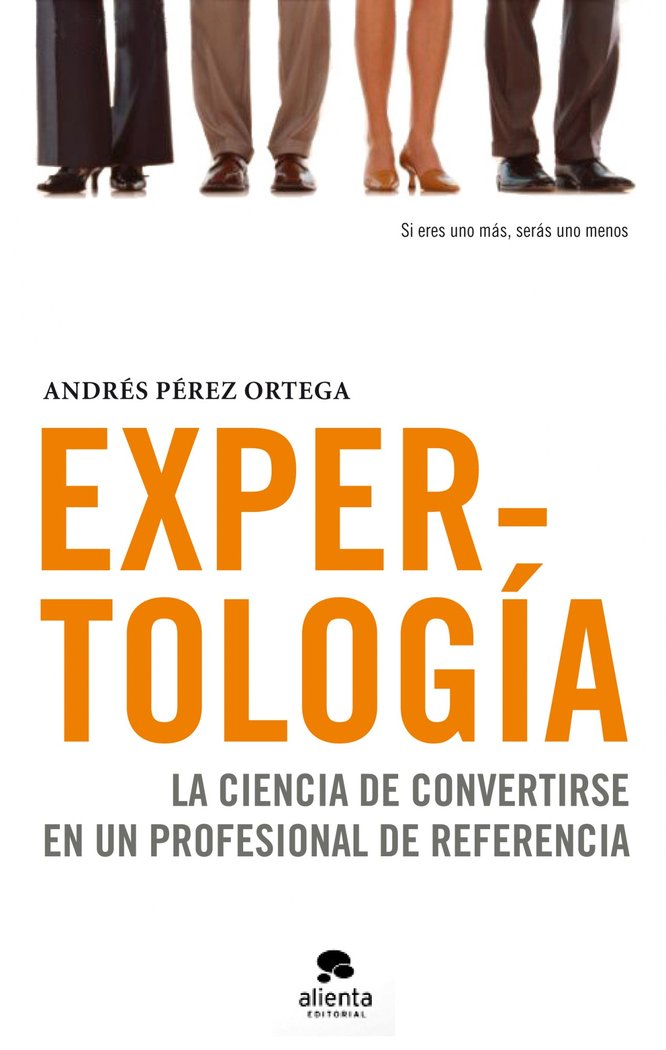 EXPERTOLOGIA | PEREZ ORTEGA,ANDRES | ALIENTA EDITORIAL | 9788492414505