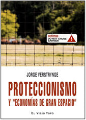 PROTECCIONISMO Y ECONOMIAS DE GRAN ESPACIO | VERSTRYNGE,JORGE | VIEJO TOPO | 9788492616404 Imagen principal del producto