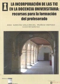 INCORPORACION DE LAS TIC EN LA DOCENCIA UNIVERSITARIA | GARCIA-VALCARCEL MUÑOZ-REPISO,ANA | OIKOS TAU | 9788492651191 Imagen principal del producto