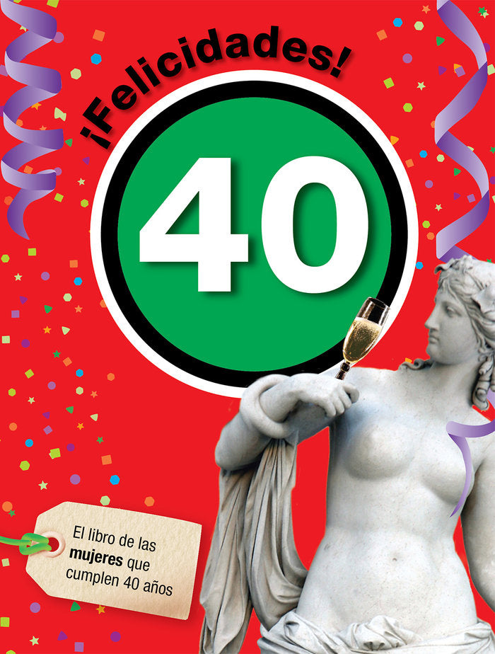 FELICIDADES 40 MUJER I Roses Collado,Laia I Acv Afers Comunicacion Visual I 9788492712410