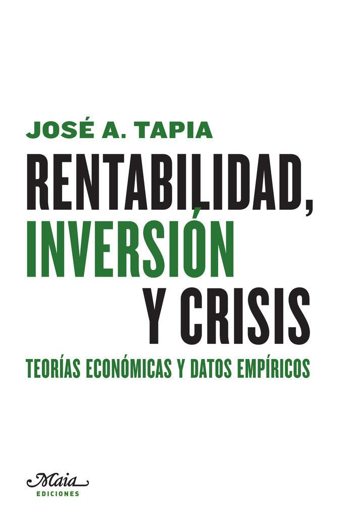 RENTABILIDAD INVERSION Y CRISIS | TAPIA GRANADOS,JOSE A | MAIA | 9788492724710