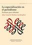 ESPECIALIZACION EN EL PERIODISMO FORMA,LA | CAMACHO MARKINA, IDOIA | COMUNICACION SOCIAL EDICIONES | 9788492860272