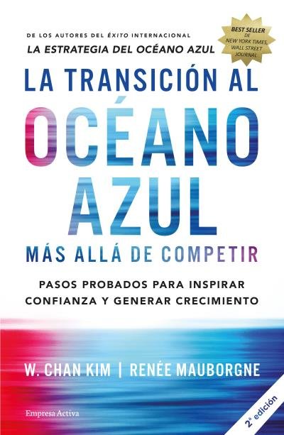 TRANSICION AL OCEANO AZUL,LA | CHAN, W, KIM/MAUBORGNE, RENEE | EMPRESA ACTIVA | 9788492921843 Imagen principal del producto