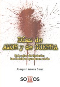 DIAS DE AMOR Y GUERRA | AROCA SANZ,JOAQUIN | SOMOS-PSICOLOGIA,EDITORIAL | 9788493343798 Imagen principal del producto