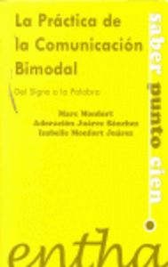 PRACTICA DE LA COMUNICACION BIMODAL DE LOS SIGNOS A LA PALAB | MONFORT RIEZ, MARC | ENTHA EDICIONES | 9788493362867 Imagen principal del producto