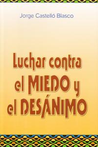 LUCHAR CONTRA EL MIEDO Y EL DESANIMO - 9788493464578 Imagen principal del producto