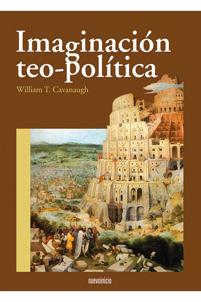 IMAGINACION TEO POLITICA | CAVANAUGH,WILLIAM T | EDITORIAL NUEVOINICIO | 9788493476045