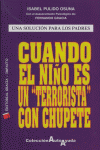 CUANDO EL NIÑO ES UN TERRORISTA CON CHUPETE | PULIDO OSUNA,ISABEL | GRACIA IMPACTO | 9788493537920 Imagen principal del producto