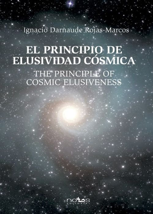 PRINCIPIO DE LA ELUSIVIDAD COSMICA I Darnaude Rojas-Marcos, Ignacio I Nous I 9788493602963