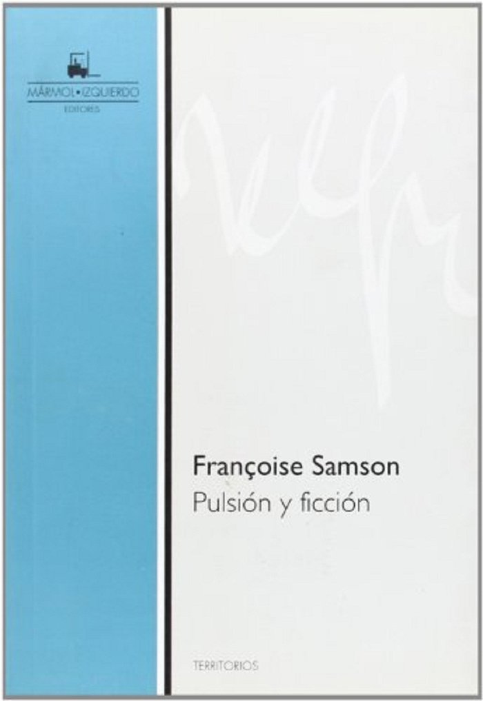 PULSION Y FICCION | FRANÇOISE SAMSON | MARMOL IZQUIERDO | 9788493604110 Imagen principal del producto